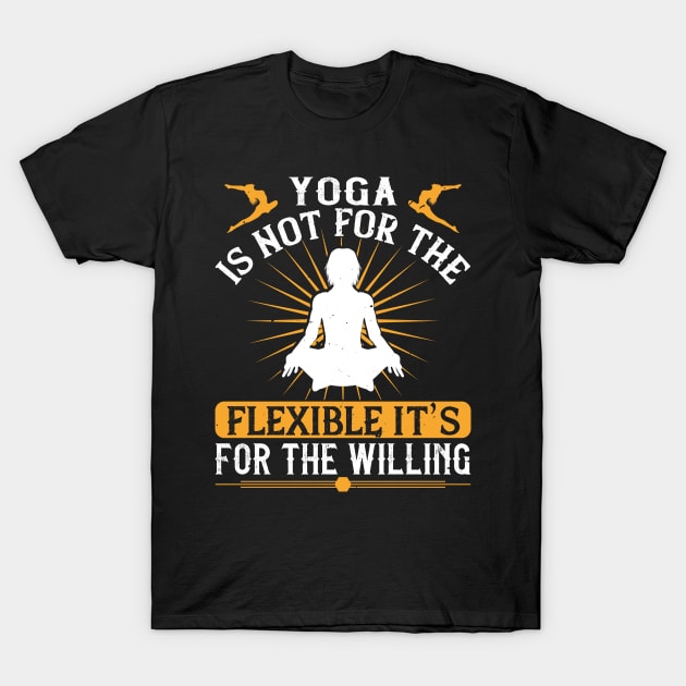 Yoga Quote - The Willing T-Shirt by ShirzAndMore